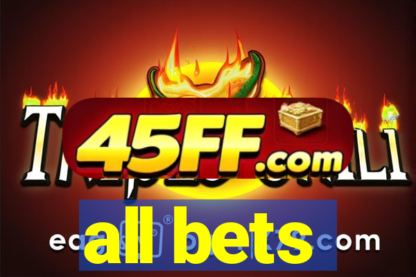 all bets